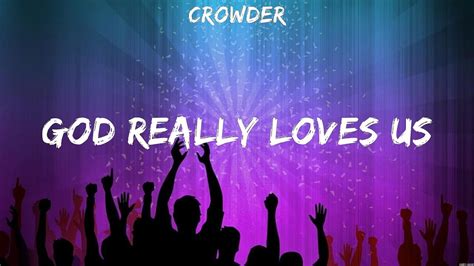 Crowder God Really Loves Us Lyrics Hillsong Worship Crowder YouTube