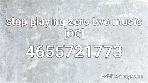 Stop Playing Zero Two Music Oc Roblox Id Roblox Music Codes