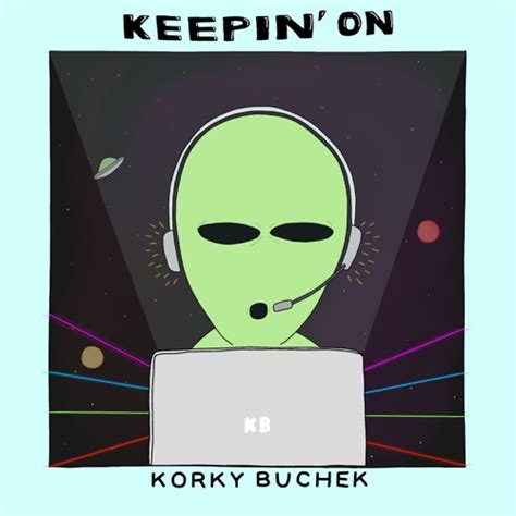 Stream Keepin On By Korky Buchek Listen Online For Free On Soundcloud