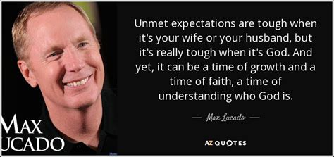Max Lucado Quote Unmet Expectations Are Tough When It S Your Wife Or Your