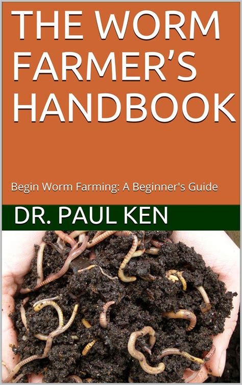 The Worm Farmers Handbook Begin Worm Farming A Beginners Guide By