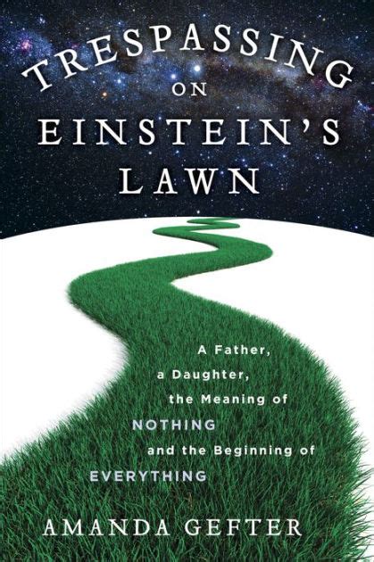 Find out what is the full meaning of lawn on abbreviations.com! Trespassing on Einstein's Lawn: A Father, a Daughter, the ...