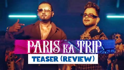 Paris Ka Trip Song Teaser Review Yo Yo Honey Singh Millind Gaba T Series Youtube