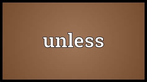 Unless Meaning Youtube