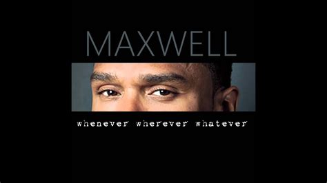 Maxwell Whenever Wherever Whatever YouTube