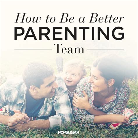 How To Be Better At Parenting Together Popsugar Moms