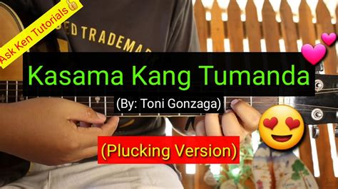 Kasama Kang Tumanda Toni Gonzaga Plucking Version Super Easy