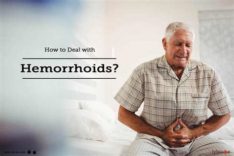 How To Deal With Hemorrhoids By Dr Kanwaljit Chahl Lybrate