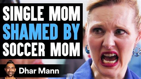 Single Mom Is Shamed By Soccer Mom She Lives To Regret It Dhar Mann
