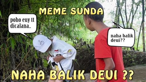 Meme Sunda Lucu Rek Kamana Maneh Naha Balik Deui Youtube