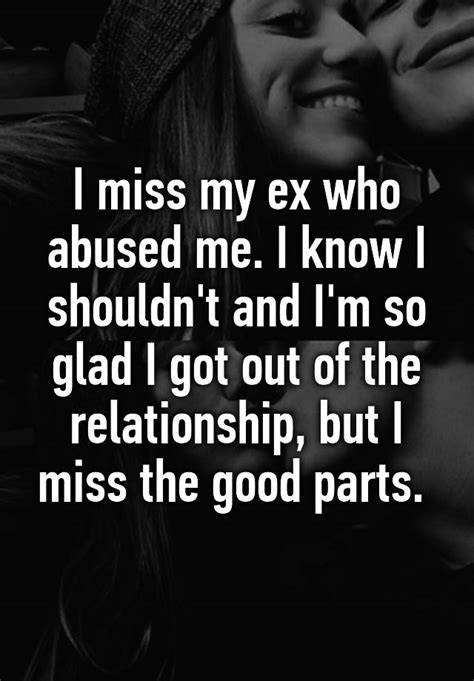 I Miss My Ex Who Abused Me I Know I Shouldn T And I M So Glad I Got Out Of The Relationship