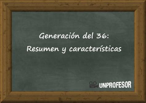 GeneraciÓn Del 36 Características Y Autores ¡¡resumen Corto