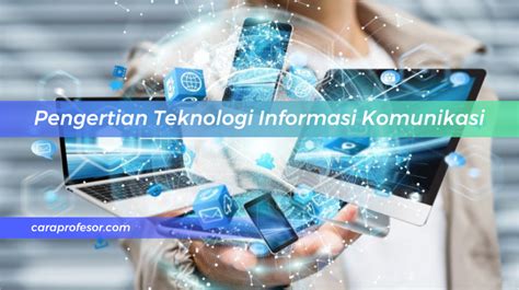 Pengertian Teknologi Informasi Komunikasi