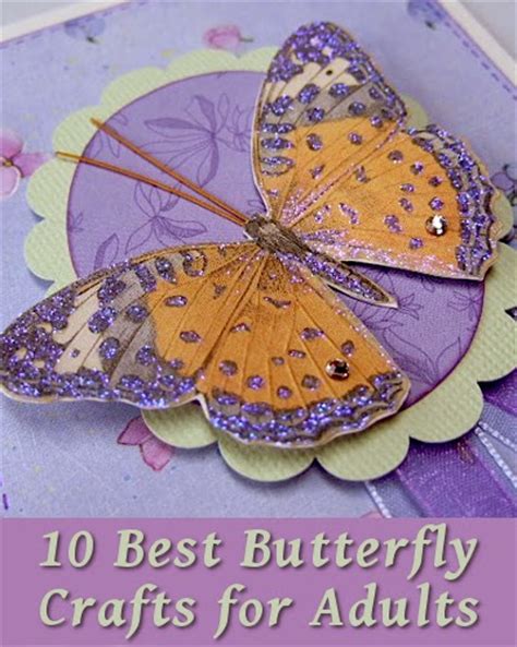 Arts and crafts for adults. 10 Best Butterfly Crafts for Adults