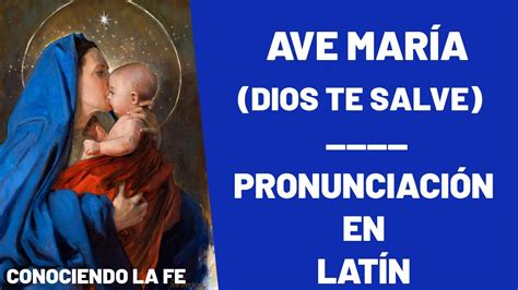 Ave María Dios Te Salve María Resubido Pronunciación En Latín