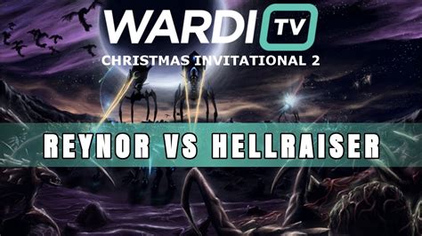 Reynor Vs Hellraiser Zvp Warditv Christmas Invitational Group B