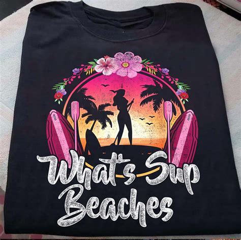 what s sup beaches shirt funny summer shirt sunset beach etsy