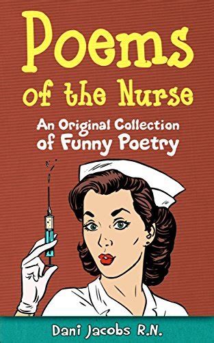 Poems Of The Nurse An Original Collection Of Funny Poetry By Dani Jacobs Goodreads