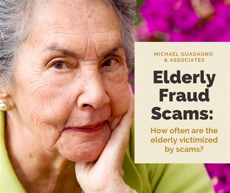 Elderly Fraud Scams How Often Are The Elderly Victimized By Scams Michael Guadagno And Associates