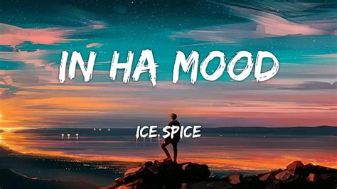 ice spice in ha mood lyrics youtube