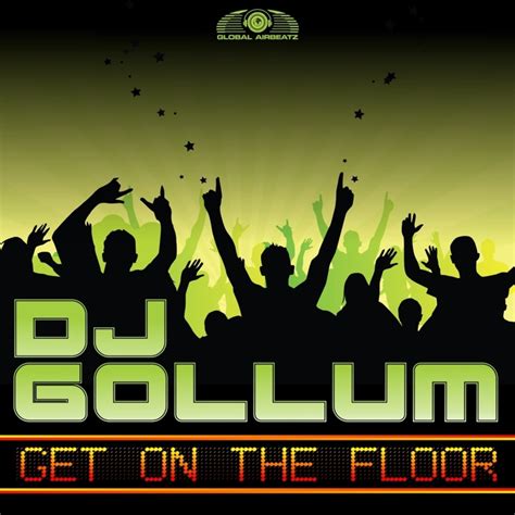 Get On The Floor By Dj Gollum On Mp3 Wav Flac Aiff And Alac At Juno