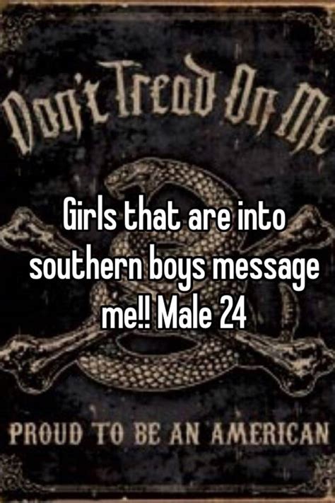 Girls That Are Into Southern Boys Message Me Male 24