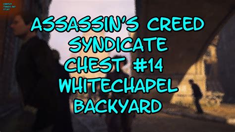 Assassin S Creed SYNDICATE Chest 14 Whitechapel Backyard YouTube