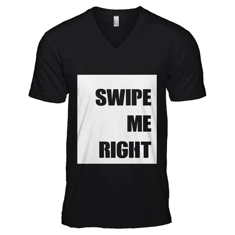 Swipe Me Right T Shirt Limited Edition Bella Canvas Unisex V Neck Tee Represent