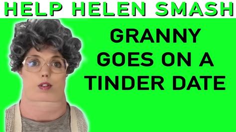 Granny Goes On A Tinder Date Help Helen Smash Youtube