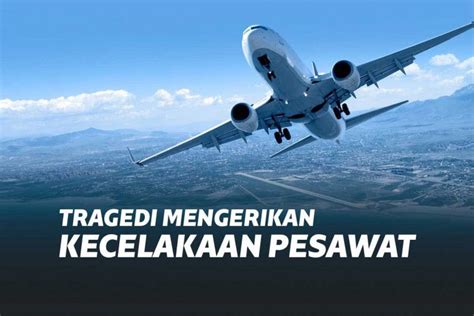 Sriwijaya Air Jatuh Inilah 7 Kecelakaan Pesawat Paling Tragis Dalam