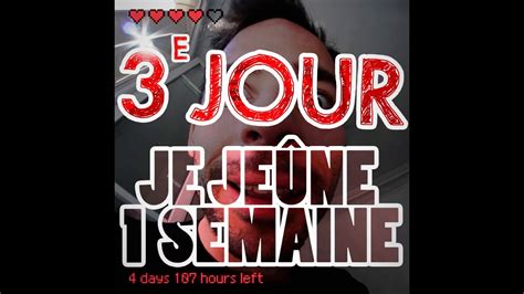 3e jour du jeûne d une semaine youtube