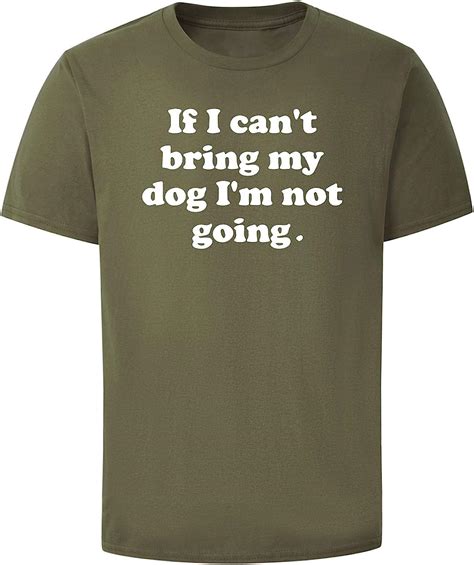 If I Cant Bring My Dog Im Not Going Unisex Casual T Shirt Amazon