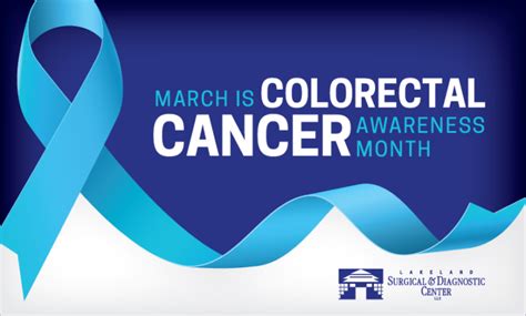 March Is National Colorectal Cancer Awareness Month Lakeland Surgical