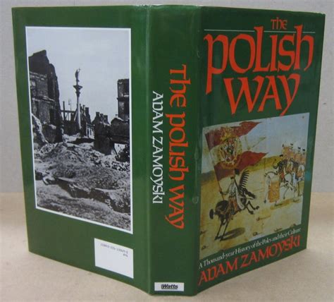 The Polish Way A Thousand Year History Of The Poles And Their Culture