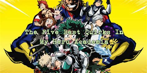 Anime The Five Best Quirks In My Hero Academia Bell Of Lost Souls