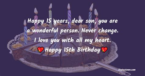 Happy 15 Years Dear Son You Are A Wonderful Person Never Change I