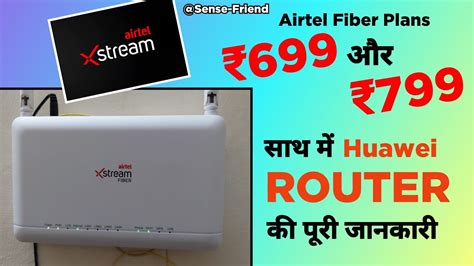 Airtel Xstream Fiber ₹699 And ₹799 Plan Explained Airtel Xstream Huawei