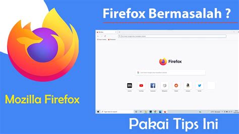 Tips Mengatasi Mozilla Firefox Tidak Bisa Dibuka Dan Not Responding