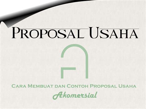 Cara Membuat dan Contoh Proposal Usaha - Akomersial