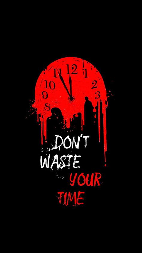 Dont Waste Your Time Time Waste Hd Phone Wallpaper Pxfuel