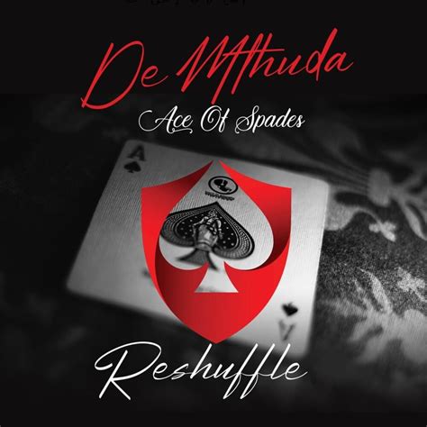 De Mthuda Ace Of Spades Reshuffle Lyrics And Tracklist Genius