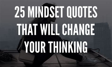 25 Mindset Quotes That Will Change Your Thinking