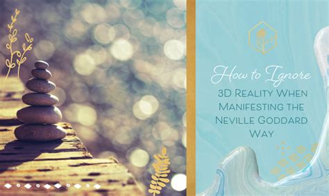 How To Ignore 3d Reality When Manifesting The Neville Goddard Way Anna Sayce
