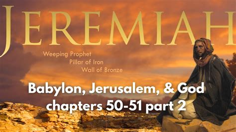 Babylon Jerusalem And God Part 2 Jeremiah 50 51 Youtube