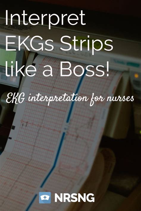 Interpret Ekgs Strips Like A Boss Ekg Interpretation For Nurses Ekg