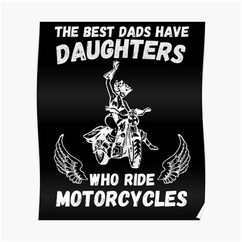The Best Dads Have Daughters Who Ride Motorcycles Poster By Zenith Capitis Redbubble