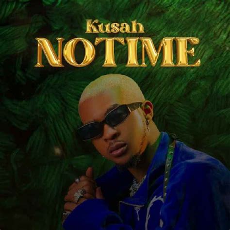 Kusah No Time Mp3 Download Nyimbo Mpya
