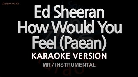 Ed Sheeran How Would You Feel Paean Mrinstrumental Karaoke