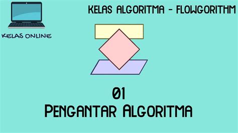 Kelas Online Belajar Flowgorithm 1 Pengantar Algoritma YouTube