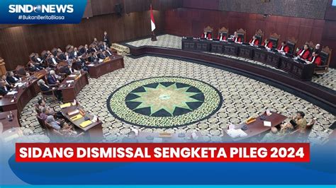 Sidang Dismissal Sengketa Pileg 2024 207 Perkara Dibacakan Putusannya Sindo Prime 21 05 YouTube